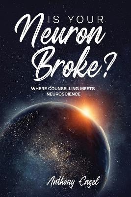 Is Your Neuron Broke? - Anthony Engel - cover
