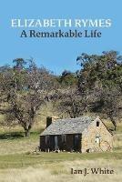 ELIZABETH RYMES - A Remarkable Life - Ian J White - cover