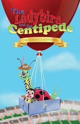 The Ladybird and the Centipede - The Complete Adventure - Philip Smith - cover