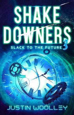 Shakedowners 3: Slack to the Future: The Vinyl Frontier - Justin Woolley - cover