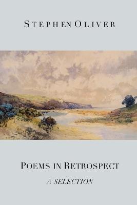 Poems in Retrospect: A Selection - Stephen Oliver - cover