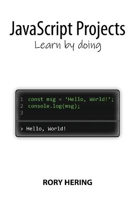 JavaScript Projects: Learn by doing - Rory Hering - cover
