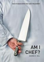 Am I Chef?: Back to basics with the SAKE Philosophy