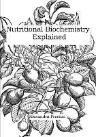 Nutritional Biochemistry Explained - Alexandra Preston - cover