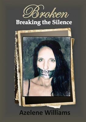 BROKEN Breaking the Silence - Azelene Williams - cover