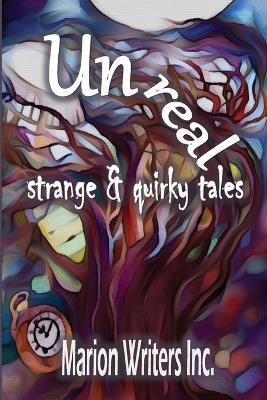 UNREAL - strange and quirky tales - Linda Brooks,Michael Dwyer,Jennifer MacKenzie - cover