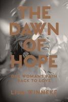 The Dawn of Hope: One Woman's Path Back to Love - Lisa Winneke - cover