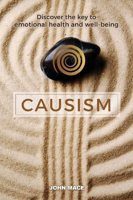 Causism: Discover the key to emotional health and well-being - John Mace - cover