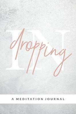 Dropping In: A Meditation Journal - Danyah Preston - cover
