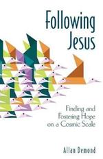 Following Jesus: Finding and Fostering Hope on a Cosmic Scale