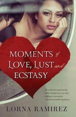 Moments of Love, Lust and Ecstasy - Lorna Ramirez - cover