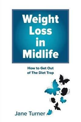 Weight Loss in Midlife: How to get out of the Diet Trap - Jane Turner - cover