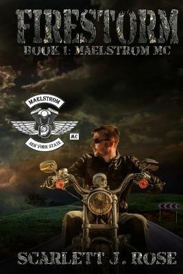 Firestorm: Maelstrom MC Book One - Scarlett J Rose - cover