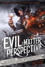 Evil is a Matter of Perspective: An Anthology of Antagonists