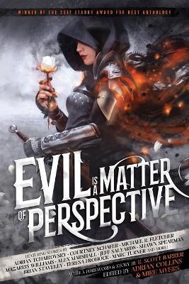 Evil is a Matter of Perspective: An Anthology of Antagonists - Adrian Tchaikovsky,Courtney Schafer,Michael Fletcher - cover