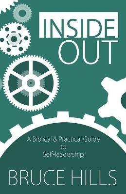 Inside Out: A Biblical and Practical Guide to Self-leadership - Bruce Hills - cover