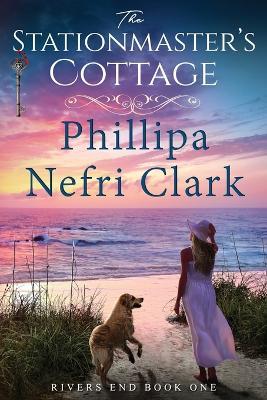 The Stationmaster's Cottage - Phillipa Nefri Clark - cover
