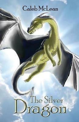 The Silver Dragon - McLean James Caleb - cover