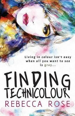 Finding Technicolour - Rebecca Rose - cover