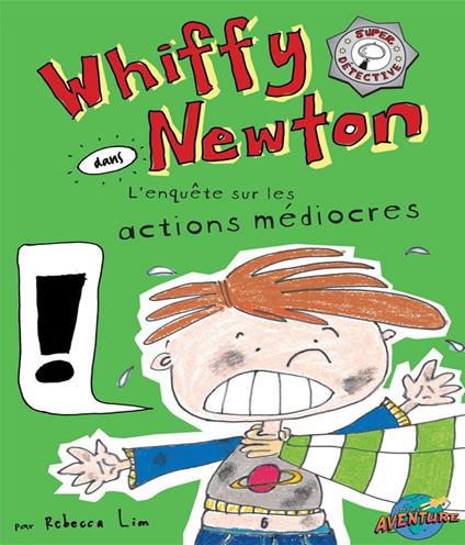 Whiffy Newton dans L'enquête sur les actions médiocres - Lim Rebecca,Catherine Girard Audet - ebook