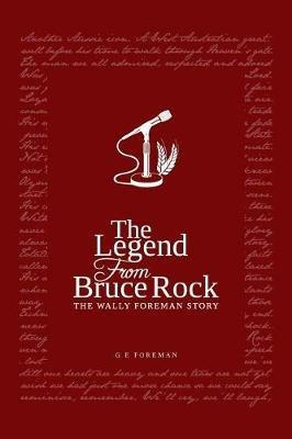 The Legend from Bruce Rock: The Wally Foreman Story - Glen Eric Foreman - cover