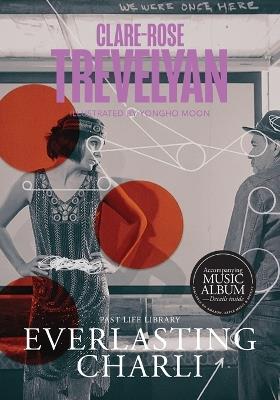 Everlasting Charli: Illustrated - Clare-Rose Trevelyan - cover