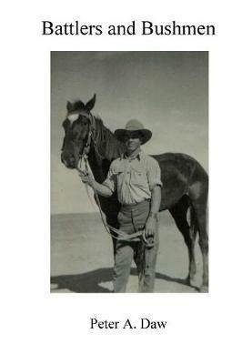 Battlers and Bushmen - Peter a Daw - cover