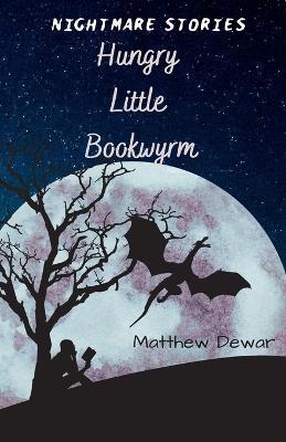Hungry Little Bookwyrm - Matthew Dewar - cover