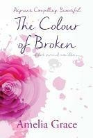 The Colour of Broken - Amelia Grace - cover