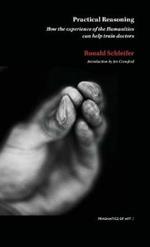 Practical Reasoning: How the experience of the Humanities can help train doctors