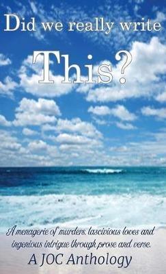 Did we really write this?: A JOC Anthology - Joc Writing Group - cover