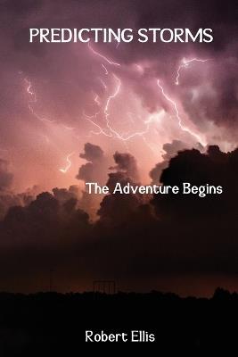 Predicting Storms: The Adventure Begins - Robert Ellis - cover