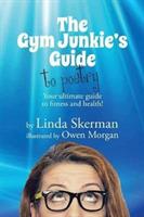 The Gym Junkie's Guide to Poetry: Your ultimate guide to fitness and health! - Linda Skerman - cover