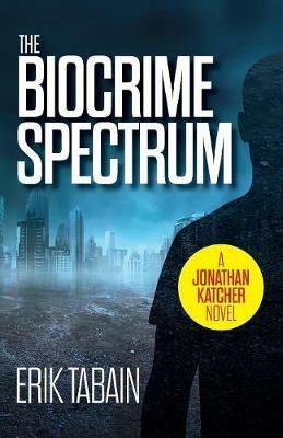 The Biocrime Spectrum - Erik Tabain - cover