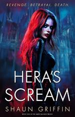 Hera's Scream: Book Two of the American Noir Trilogy