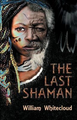 The Last Shaman - William Whitecloud - cover