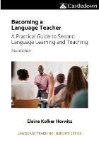 Becoming a language teacher A practical guide to second language learning and teaching (2nd ed). - Elaine Horwitz - cover
