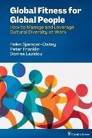 Global Fitness for Global People: How to Manage and Leverage Cultural Diversity at Work - Helen Spencer-Oatey,Peter Franklin,Domna Lazidou - cover