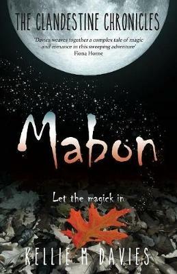 Mabon - The Clandestine Chronicles (book 1): A compelling YA witchcraft romance novel - Kellie M Davies - cover