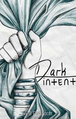 Dark Intent - A B Endacott - cover