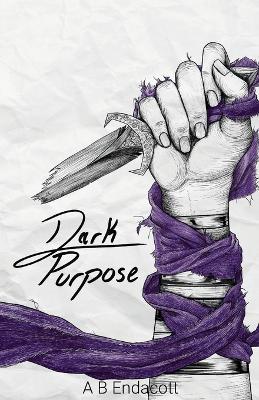 Dark Purpose - A B Endacott - cover