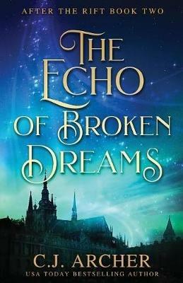 The Echo of Broken Dreams - C J Archer - cover