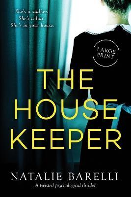 The Housekeeper: A twisted psychological thriller - Natalie Barelli - cover