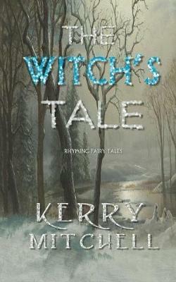 The Witch's Tale: Rhyming Fairy Tales - Kerry Mitchell - cover