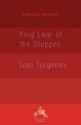 King Lear of the Steppes - Ivan Sergeevich Turgenev - cover