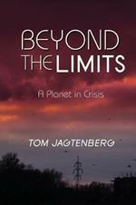 Beyond the Limits: A Planet in Crisis