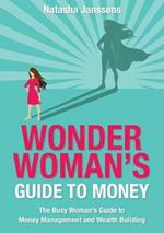 Wonder Woman's Guide to Money: The Busy Woman's Guide to Money Management and Wealth Building