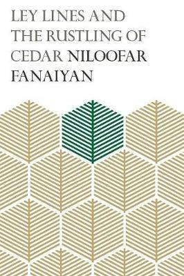 Ley Lines and the Rustling of Cedar - Niloofar Fanaiyan - cover