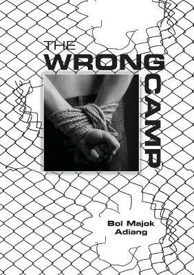 The Wrong Camp - Bol Majok Adiang - cover