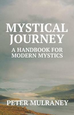 Mystical Journey: A Handbook for Modern Mystics - Peter Mulraney - cover